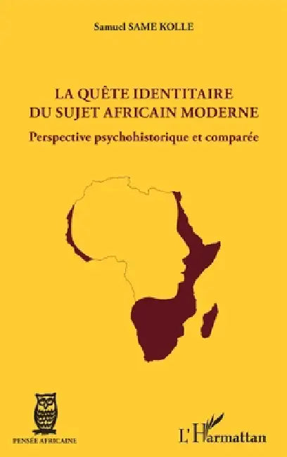 La quête identitaire du sujet africain moderne: Perspective psychohistorique et comparée by Same Kolle Samuel