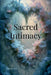 Sacred Intimacy by David Ed