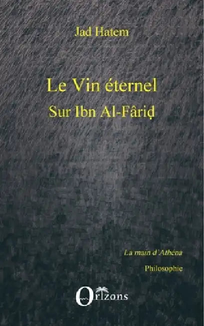 Le vin éternel: Sur Ibn Al-Farid by Jad Hatem