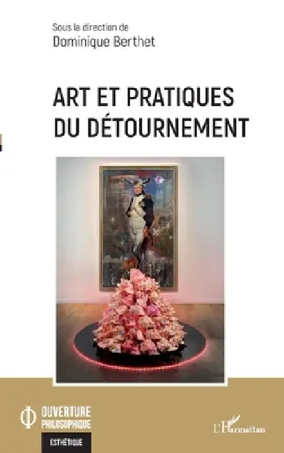 Art et pratiques du détournement by Dominique Berthet