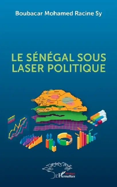 Le Sénégal sous laser politique by Boubacar Mohamed Racine Sy