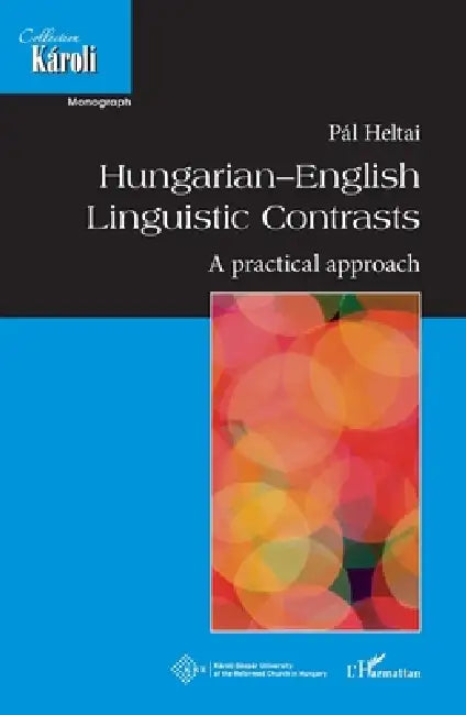 Hungarian-English Linguistic Contrasts: A practical approach by Pal Heltai
