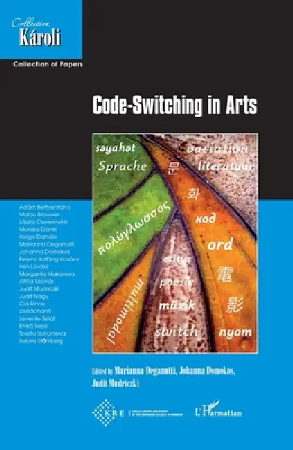 Code-Switching in Arts by Johanna Domokos, Judit Mudriczki, Marianna Deganutti