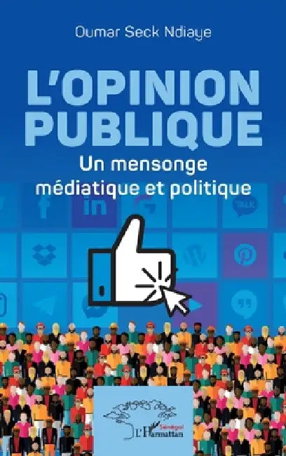L'opinion publique: Un mensonge médiatique et politique by Oumar Seck Ndiaye