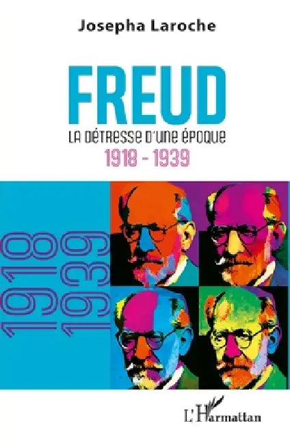 Freud: La détresse d'une époque 1918-1939 by Josepha Laroche