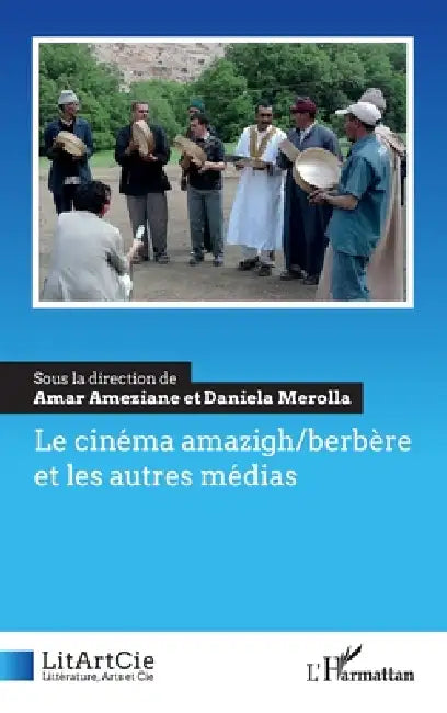 Le cinéma amazigh/berbère et les autres médias by Amar Ameziane, Daniela Merolla