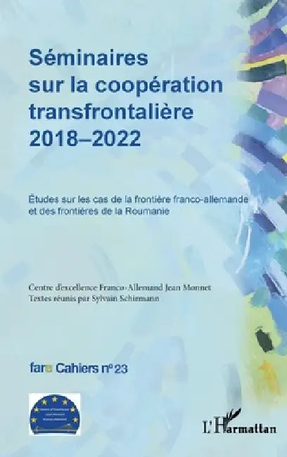 Séminaires sur la coopération transfrontalière 2018-2022: Études sur les cas de la frontière franco-allemande et des frontières de la Roumanie by Birte Wassenberg