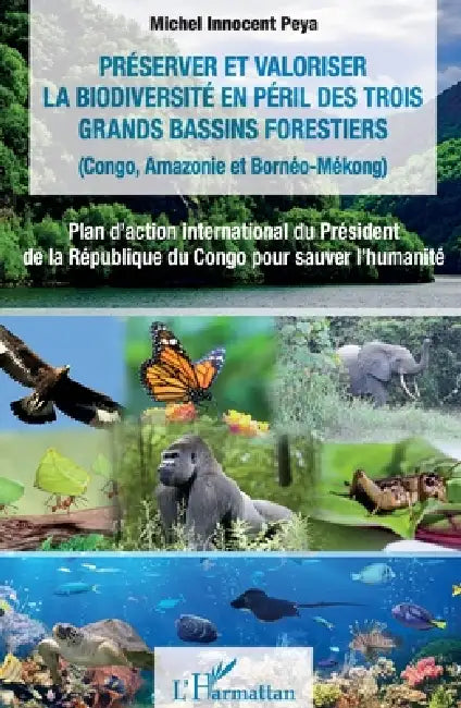 Préserver et valoriser la biodiversité en péril des trois grands bassins forestiers (Congo, Amazonie et Bornéo-Mékong): Plan d'action international du by Michel Innocent Peya
