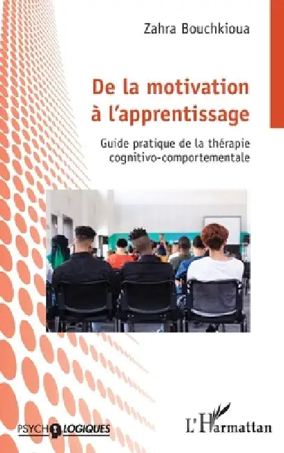 De la motivation à l'apprentissage: Guide pratique de la thérapie cognitivo-comportementale by Zahra Bouchkioua
