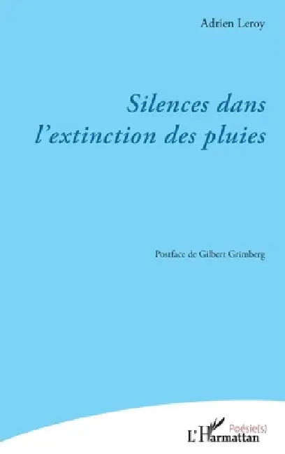 Silences dans l'extinction des pluies by Adrien Leroy, Gilbert Grimberg