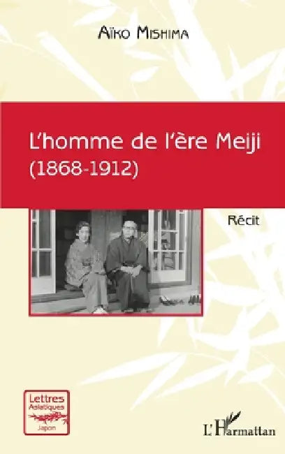 L'homme de l'ère Meiji: (1868-1912) by Aïko Mishima