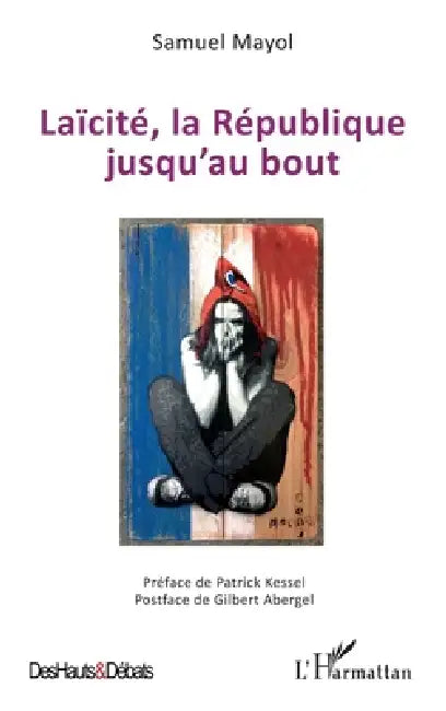 Laïcité, la République jusqu'au bout by Samuel Mayol, Patrick Kessel, Gilbert Abergel