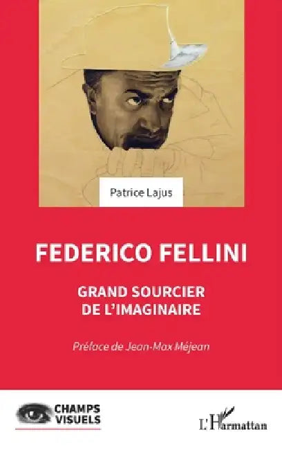Federico Fellini: Grand sourcier de l'imaginaire by Jean-Max Méjean, Patrice Lajus