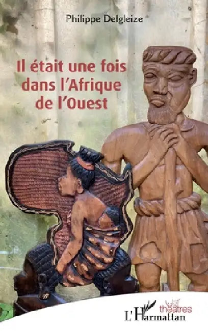 Il était une fois dans l'Afrique de l'Ouest by Philippe Delgleize