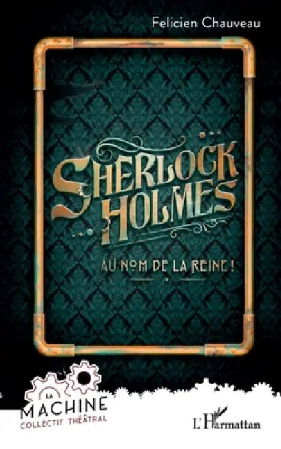 Sherlock Holmes: Au nom de la reine ! by Félicien Chauveau, Daniel Benoin