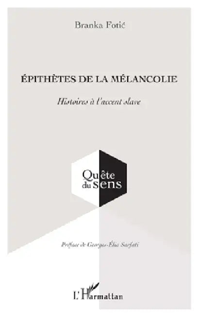 Épithètes de la mélancolie: Histoires à l'accent slave by Branka Fotic, Georges-Elia Sarfati