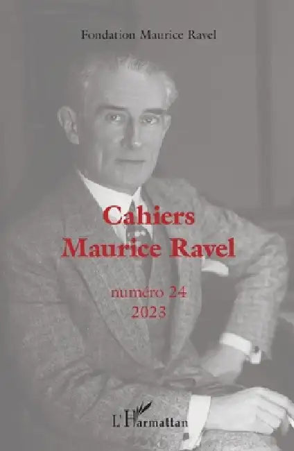 Cahiers Maurice Ravel by Fondation Maurice Ravel, Geoffroy de Longuemar