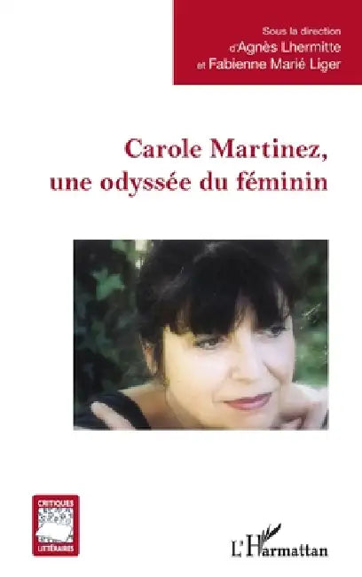 Carole Martinez, une odyssée du féminin by Agnès Lhermitte, Fabienne Marié Liger