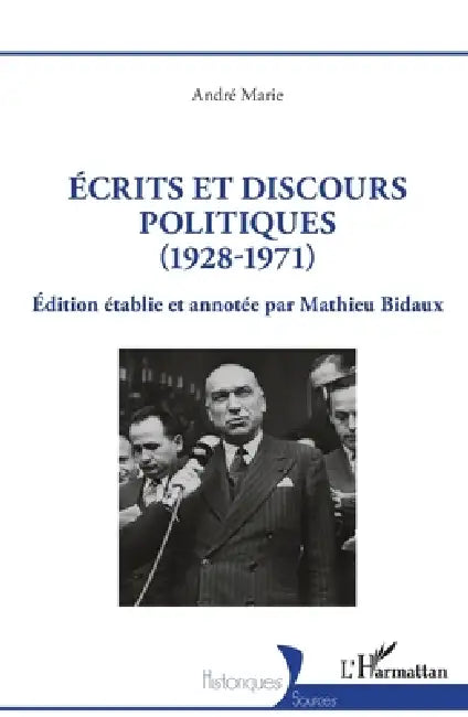 Écrits et discours politiques (1928-1971) by Mathieu Bidaux, André Marie