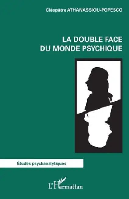 La double face du monde psychique by Cléopâtre Athanassiou-Popesco