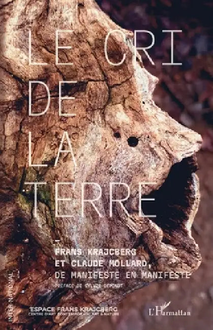 Le cri de la terre: De manifeste en manifeste by Claude Mollard, Frans Krajcberg, Sylvie Dupondt