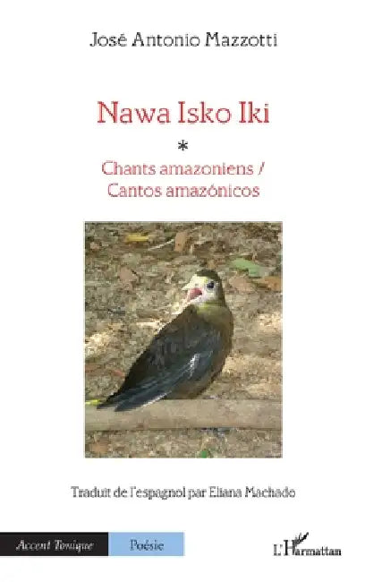 Nawa Isko Iki: Chants amazoniens / Cantos amazónicos by José Antonio Mazzotti, Eliana Machado