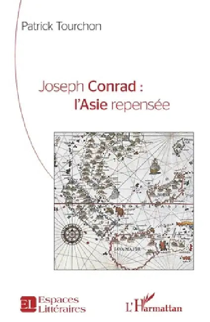 Joseph Conrad: l'Asie repensée by Patrick Tourchon
