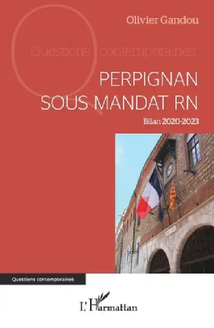 Perpignan sous mandat RN: Bilan 2020-2023 by Olivier Gandou