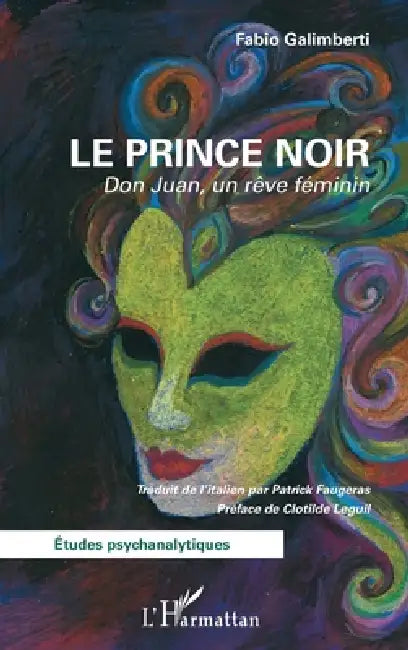 Le prince noir: Don Juan, un rêve féminin by Patrick Faugeras, Clotilde Leguil, Fabio Galimberti