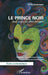 Le prince noir: Don Juan, un rêve féminin by Patrick Faugeras, Clotilde Leguil, Fabio Galimberti