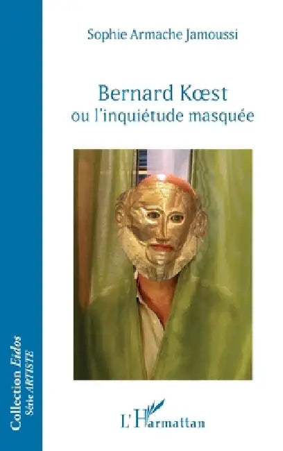 Bernard Koest ou l'inquiétude masquée by Sophie Armache Jamoussi
