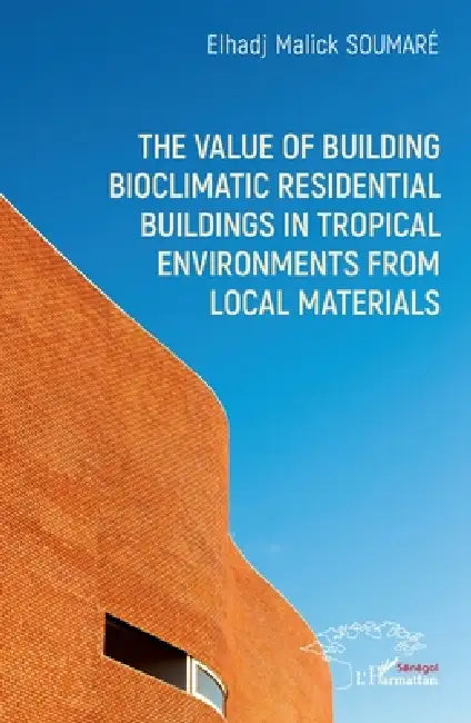 The value of building bioclimatic residential buildings in tropical environments from local materials by Elhadj Malick Soumaré
