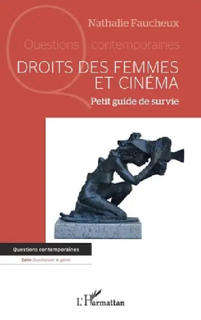 Droits des femmes et cinéma: Petit guide de survie by Nathalie Faucheux