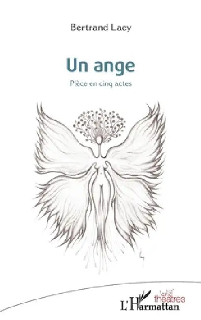 Un ange: Pièce en cinq actes by Bertrand Lacy