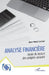 Analyse financière: Guide de lecture des comptes annuels by Jean-Noël Cottier