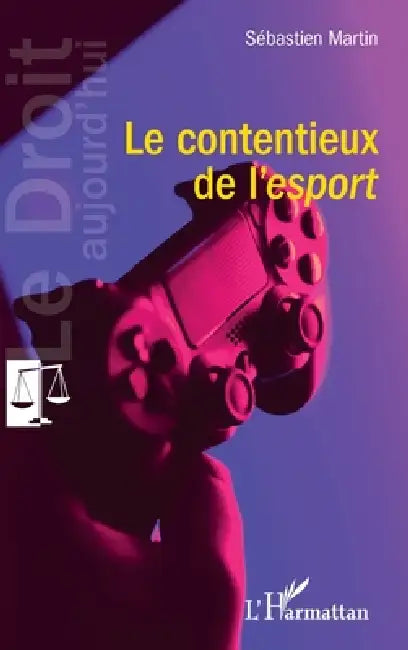 Le contentieux de l'esport by Sébastien Martin