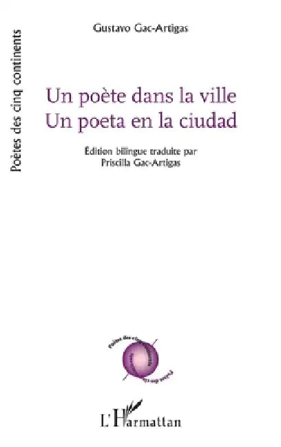 Un poète dans la ville - Un poeta en la ciudad: Edition bilingue by Gustavo Gac-Artigas, Priscilla Gac-Artigas