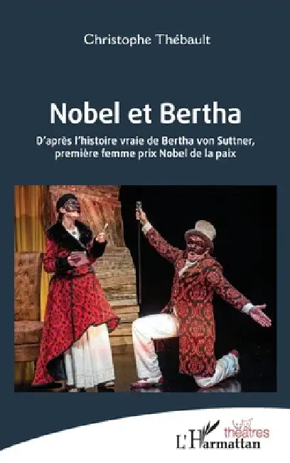 Nobel et Bertha: D'après l'histoire vraie de Bertha von Suttner, première femme prix Nobel de la paix by Christophe Thébault