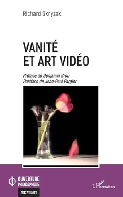 Vanité et art vidéo by Richard Skryzak, Benjamin Brou, Jean-Paul Fargier