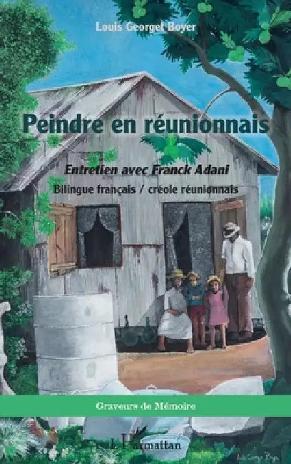 Peindre en réunionnais: Entretien avec Franck Adani Bilingue français / créole réunionnais by Louis Georget Boyer, Franck Adani