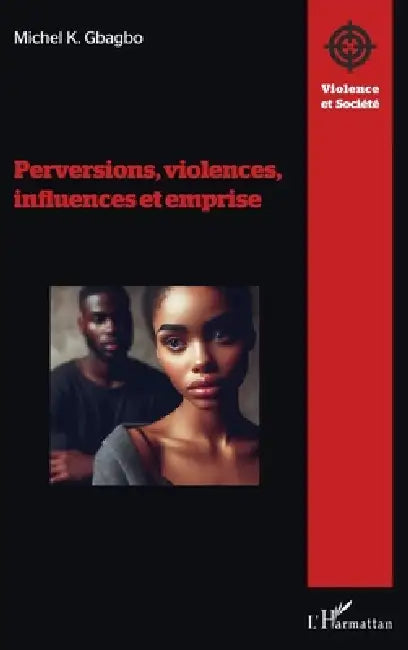Perversions, violences, influences et emprise by Michel Koudou Gbagbo