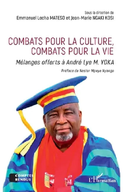 Combats pour la culture, combats pour la vie: Mélanges offerts à André Lye M. YOKA by Emmanuel Locha Mateso, Jean-Marie Ngaki Kosi, Nestor Mpeye Nyango