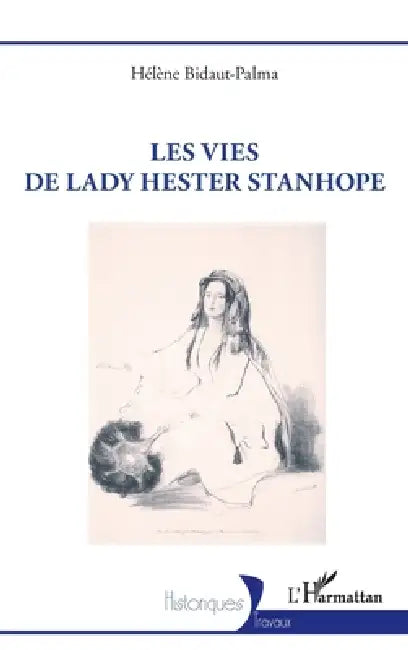 Les vies de lady Hester Stanhope by Hélène Bidaut-Palma