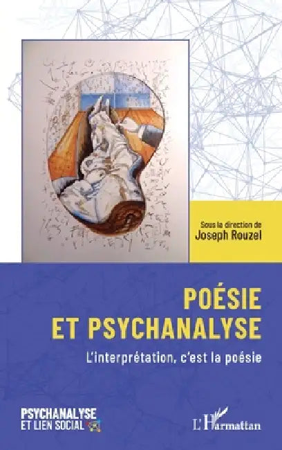 Poésie et psychanalyse: L'interprétation, c'est la poésie by Joseph Rouzel