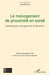 Le management de proximité en santé: Questions pour des ingénieries de formation by Ioana Boanca, Emmanuel Triby, Marie-Christine Vermelle