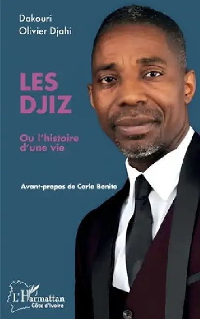 Les Djiz: ou l'histoire d'une vie by Dakouri Olivier Djahi, Carla Bonito