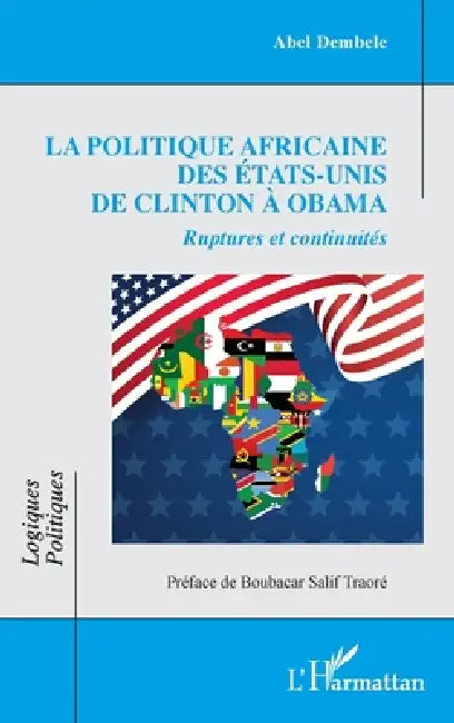 La politique africaine des États-Unis de Clinton à Obama: Ruptures et continuités by Abel Dembele, Boubacar Salif Traoré