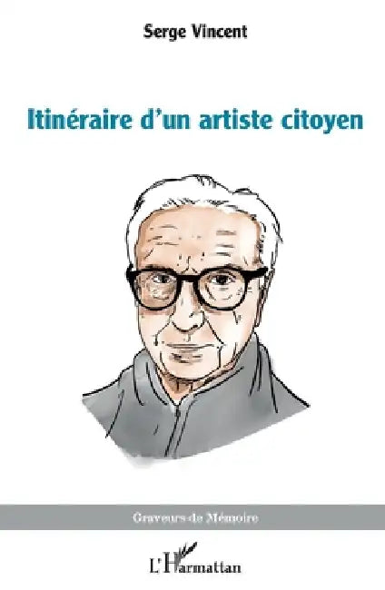 Itinéraire d'un artiste citoyen by Serge Vincent