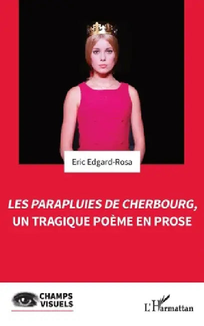 Les Parapluies de Cherbourg, un tragique poème en prose by Eric Edgard-Rosa