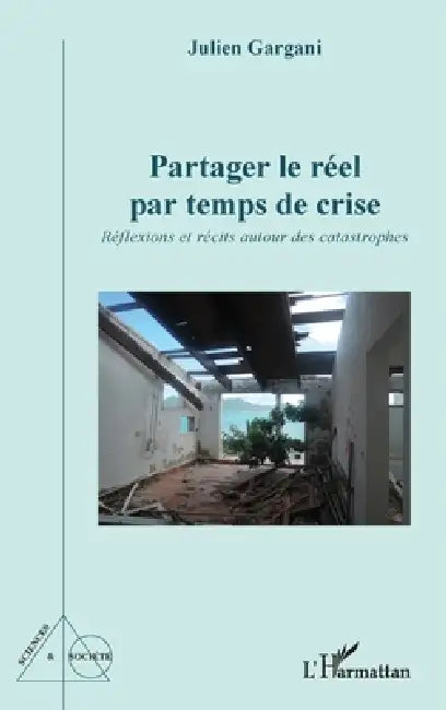 Partager le réel par temps de crise: Réflexions et récits autour des catastrophes by Julien Gargani